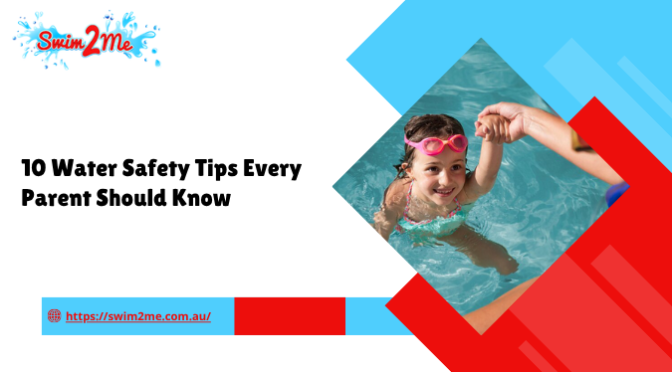 10 Water Safety Tips Every Parent Should Know