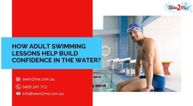 How Adult Swimming Lessons Help Build Confidence in the Water?